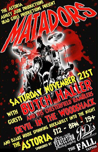 The Matadors, Butch Haller and His Chesterfield Ramblers, Devil in the Woodshack, DJake Noose  (Seattle) @ The Astoria  Nov 21 2015 - May 8th @ The Astoria 
