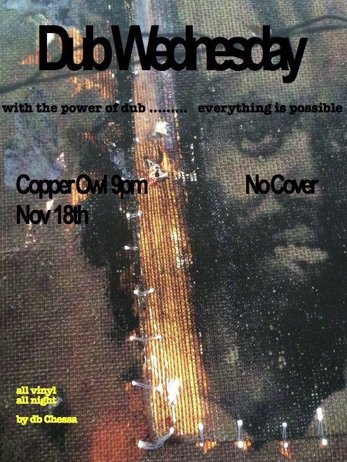 Dub Wednesdays with: db chessa @ Copper Owl Nov 18 2015 - May 9th @ Copper Owl