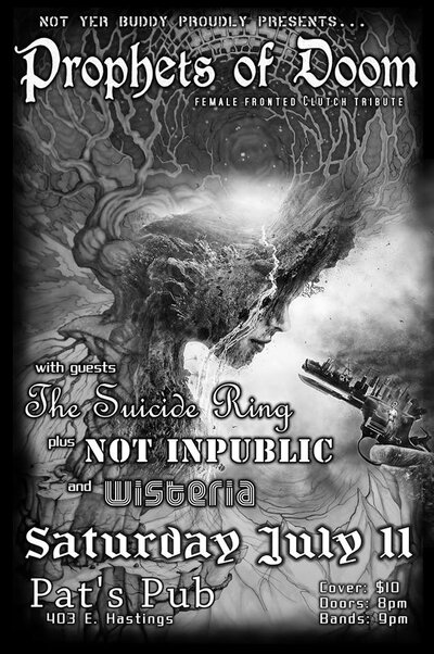 Prophets of Doom (CLUTCH Tribute), The Suicide Ring, NOT INPUBLIC, Wisteria @ Pat's Pub Jul 11 2015 - May 23rd @ Pat's Pub