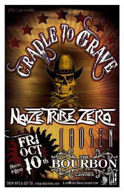 Cradle To Grave, Noize Tribe Zero, Chosen @ The Bourbon Oct 10 2008 - May 5th @ The Bourbon