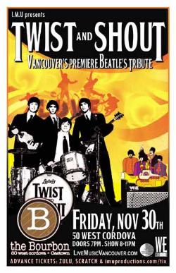 TWIST & SHOUT Vancouver's Premiere Beatles Tribute: Twist and Shout @ The Bourbon Nov 30 2007 - May 9th @ The Bourbon