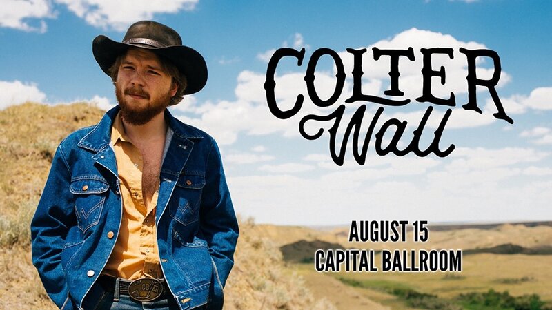 Colter Wall @ Capital Ballroom Aug 15 2019 - Jun 5th @ Capital Ballroom
