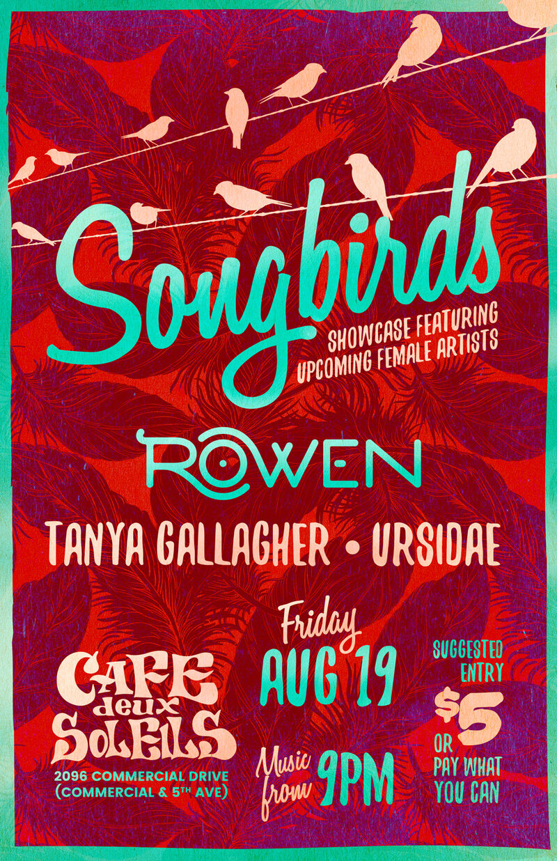 Songbirds: Rowen, Tanya Gallagher, ursidae @ Cafe deux Soleils Aug 19 2016 - May 6th @ Cafe deux Soleils
