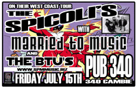 FRESH OFF WARP TOUR ON THEIR WEST COAST TOUR !!: The Spicolis, Married To Music, the BTUs @ Pub 340 Jul 15 2005 - May 6th @ Pub 340