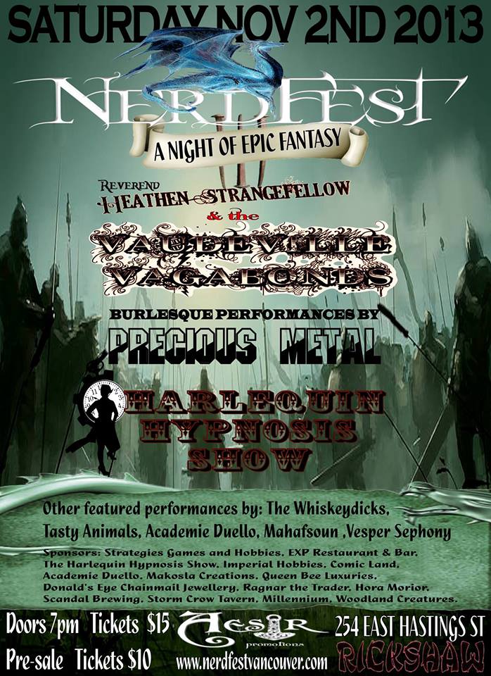 Nerd Fest III: A Night of Epic Fantasy: Reverend Heathen StrangeFellow & the VaudeVille Vagabonds, Plus much more!, Tasty Animals, Whiskeydicks, Mahafsoun Bellydance, Academie Duello, Precious Metal and Miss Dame Booty Dench @ Rickshaw Theatre Nov 2 2013 - May 10th @ Rickshaw Theatre