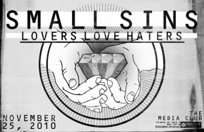 Small Sins, Lovers Love Haters @ The Media Club Nov 25 2010 - May 7th @ The Media Club