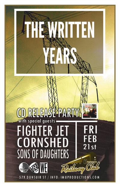 WRITTEN YEARS CD RELEASE  PARTY!: THE WRITTEN YEARS , FIGHTER JET, Cornshed, Sons of Daughters @ Railway Club Feb 21 2014 - May 9th @ Railway Club