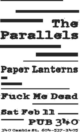 The Parallels, Paper Lanterns, Fuck Me Dead @ Pub 340 Feb 11 2006 - May 7th @ Pub 340