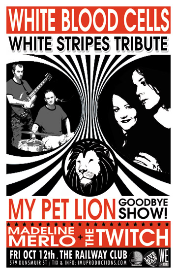 WHITE BLOOD CELLS (White Stripes Tribute) & MY PET LION Farewell Party w/ special guests: White Blood Cells, My Pet Lion, The Twitch, Madeline Merlo @ Railway Club Oct 12 2012 - May 9th @ Railway Club