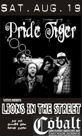 Pride Tiger, Lions In The Street @ The Former Cobalt Aug 19 2006 - May 7th @ The Former Cobalt
