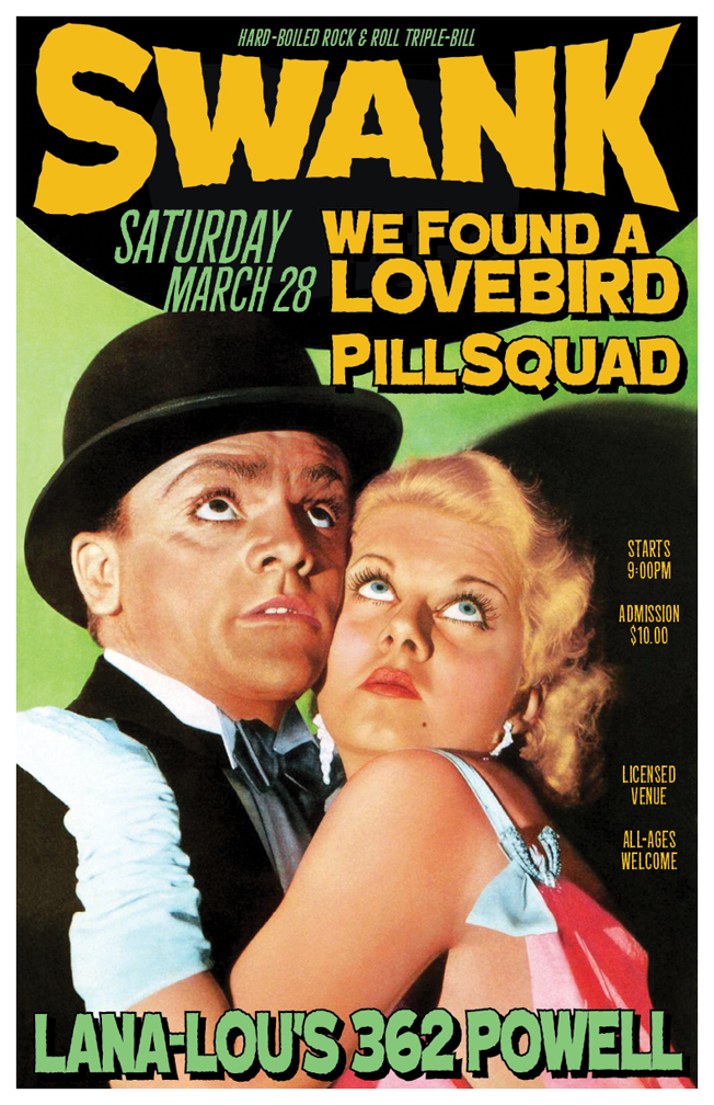 Swank, We Found a Lovebird, Pill Squad @ LanaLou's Mar 28 2015 - May 6th @ LanaLou's