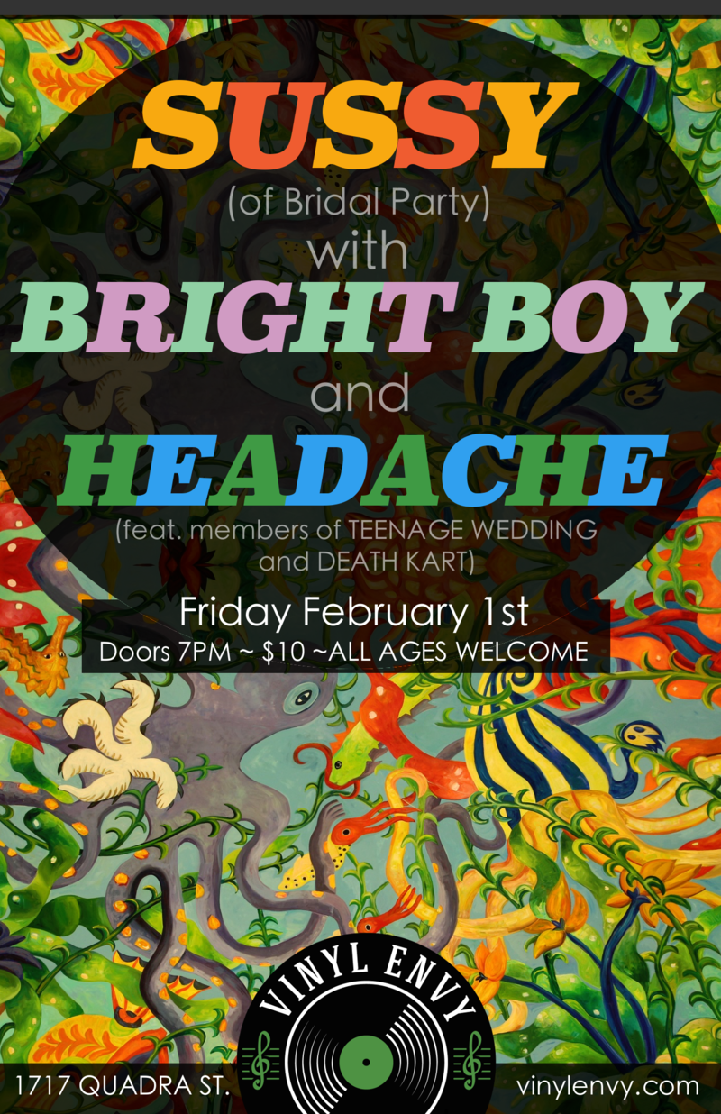 Headache  (featuring members of Teenage Wedding & Death Kart), Bright Boy, Sussy @ Vinyl Envy Feb 1 2019 - Jun 7th @ Vinyl Envy