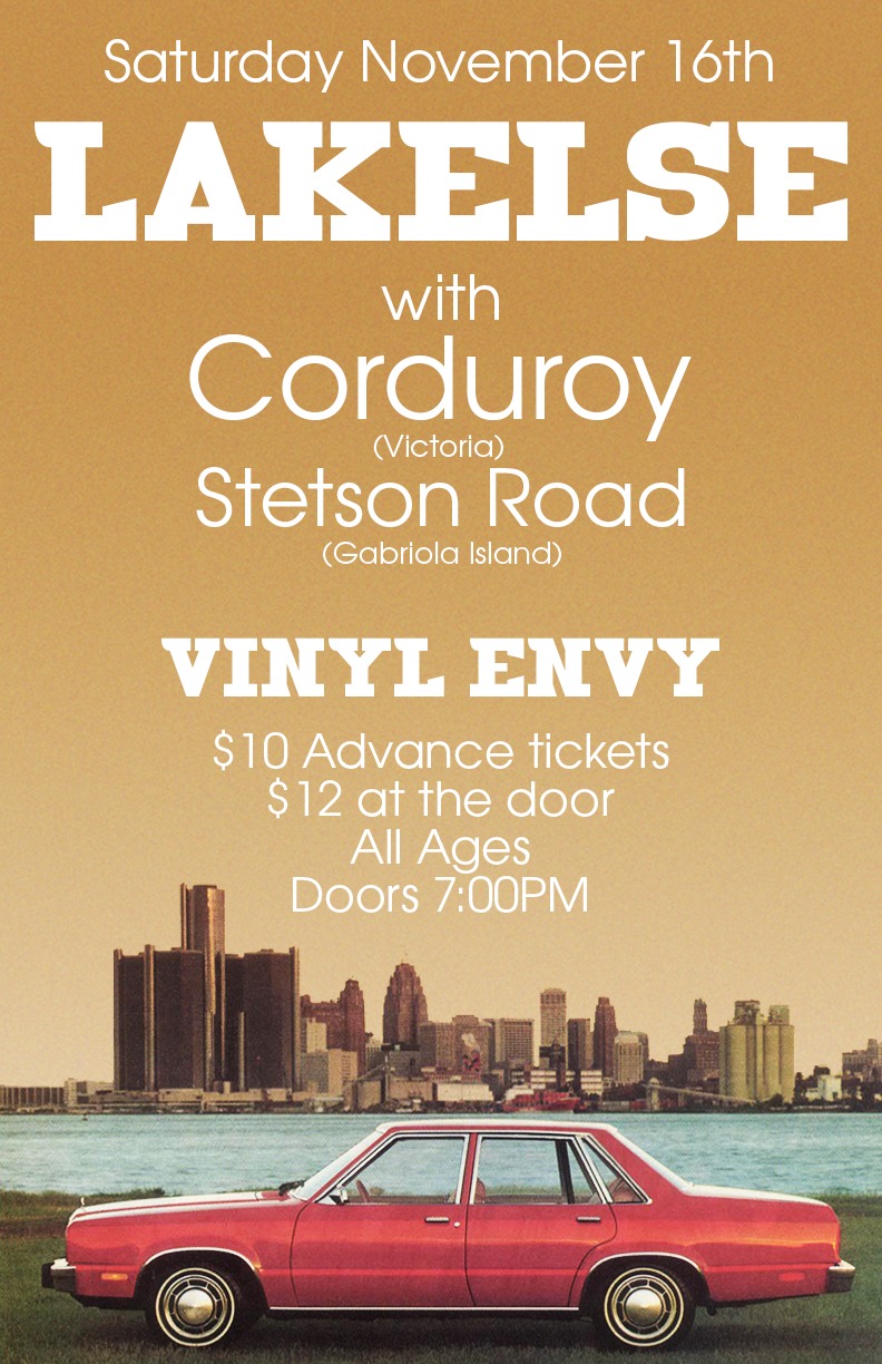 Lakelse (Victoria, BC), Corduroy (Victoria, BC), Stetson Road (Gabriola Island, BC) @ Vinyl Envy Nov 16 2019 - May 7th @ Vinyl Envy
