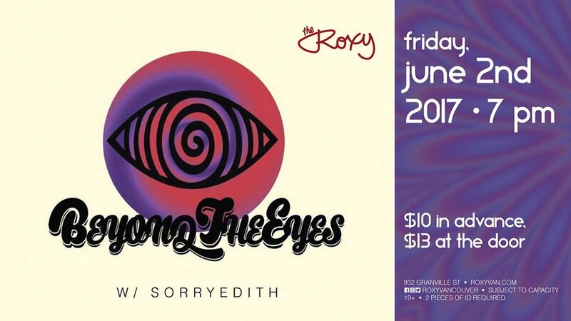 Beyondtheeyes, Sorry Edith @ The Roxy Jun 2 2017 - May 6th @ The Roxy