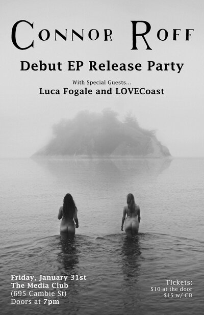 Connor Roff Debut EP Release Party: Connor Roff, Luca Fogale, LOVECoast @ The Media Club Jan 31 2014 - May 14th @ The Media Club