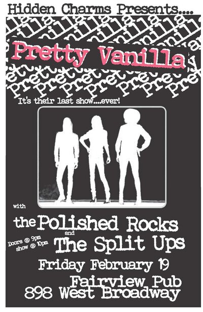 Hidden Charms Presents: Pretty Vanilla, The POLISHED ROCKS, The Split-Ups @ Fairview Pub Feb 19 2010 - May 6th @ Fairview Pub