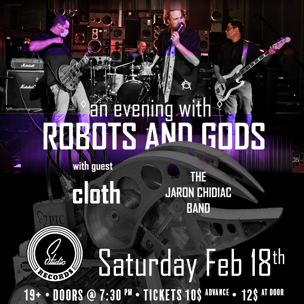 Robots and Gods, Cloth, The Jaron Chidiac Band @ Studio Records Feb 18 2017 - May 8th @ Studio Records