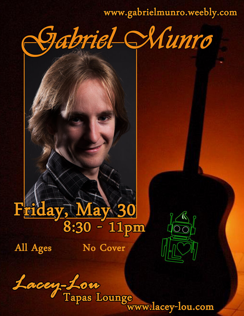 Gabriel Munro @ Lacey-Lou Tapas Lounge: Gabriel Munro @ Lacey-Lou Tapas Lounge Jun 12 2014 - May 8th @ Lacey-Lou Tapas Lounge