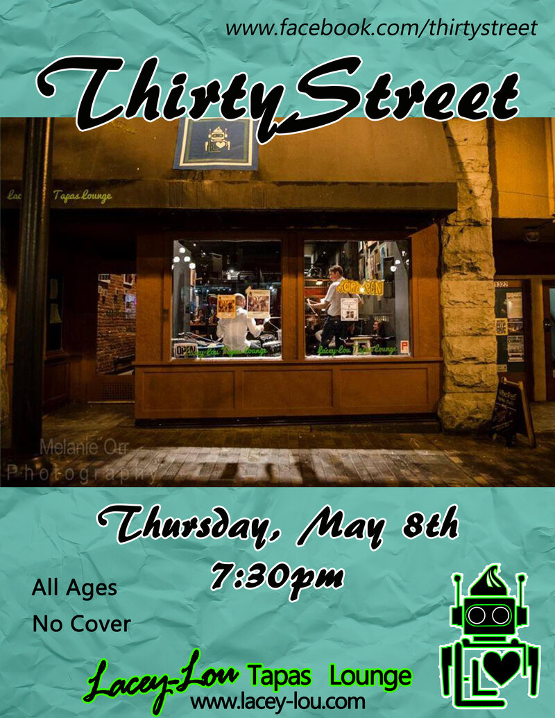 ThirtyStreet @ Lacey-Lou Tapas Lounge May 8 2014 - Jun 11th @ Lacey-Lou Tapas Lounge