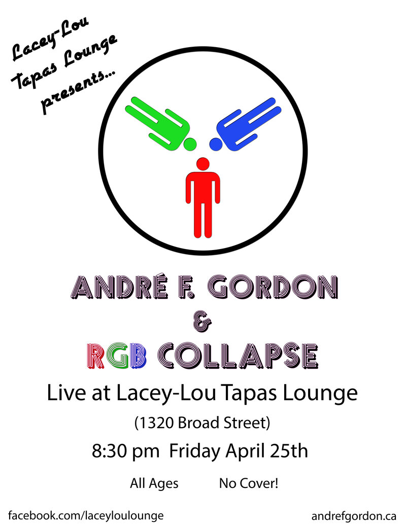 Andre F. Gordon   (Opener), RGB Collapse @ Lacey-Lou Tapas Lounge Apr 25 2014 - Jun 6th @ Lacey-Lou Tapas Lounge