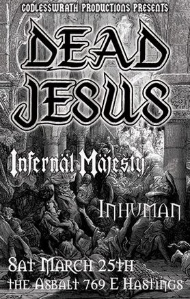 Dead Jesus, Infernal Majesty, Inhuman @ The Astoria  Mar 25 2006 - May 8th @ The Astoria 