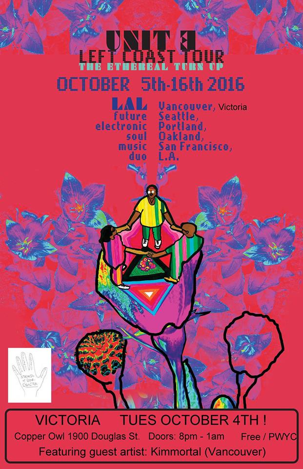 Unit 3 Left Coast Tour: The Ethereal Turn UP! Victoria show!: LAL, Kimmortal, Simone Blais, EVITA @ Copper Owl Oct 4 2016 - May 19th @ Copper Owl