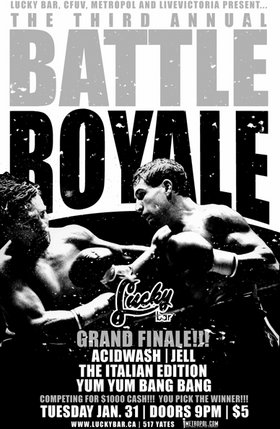 BATTLE ROYALE 2006 GRAND FINALE!!!: Acidwash, Jell, Italian Edition, YumYumBangBang @ Lucky Bar Jan 31 2006 - May 7th @ Lucky Bar