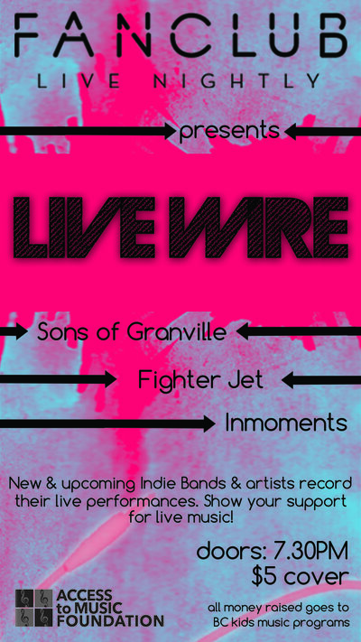 LIVE WIRE: Sons of Granville, Inmoments , FIGHTER JET @ Vancouver FanClub Sep 17 2014 - May 6th @ Vancouver FanClub