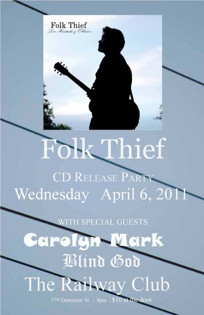 Late show: Folk Thief CD release party with: Folk Thief, Blind God, Carolyn Mark @ Railway Club Apr 6 2011 - May 7th @ Railway Club