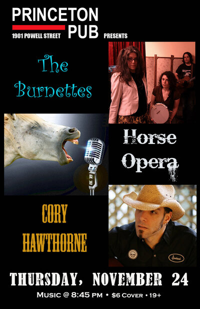Horse Opera, The Burnettes, Cory Hawthorne @ Princeton Pub Nov 24 2011 - May 6th @ Princeton Pub