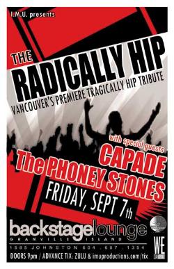 The Radically Hip, Capade, The PHONY STONES @ Backstage Lounge Sep 7 2007 - May 7th @ Backstage Lounge