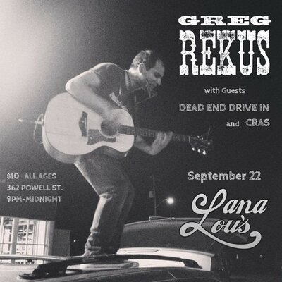 Greg Rekus, Dead End Drive -In, CRAS @ LanaLou's Sep 22 2017 - May 6th @ LanaLou's