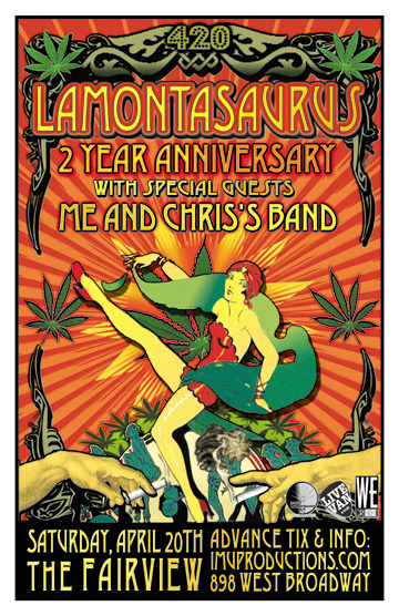420 featuring LAMONTASAURUS 2 Year Anniversary w/ special guests: Lamontasaurus, Me and Chris's Band @ Fairview Pub Apr 20 2013 - May 6th @ Fairview Pub