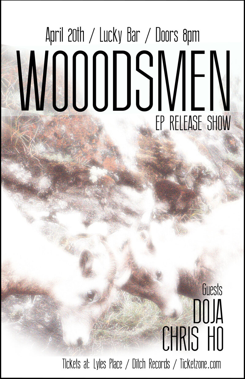 Woodsmen EP Release Show :: Lucky Bar / April 20th: Chris Ho, Doja @ Lucky Bar Apr 20 2013 - May 12th @ Lucky Bar