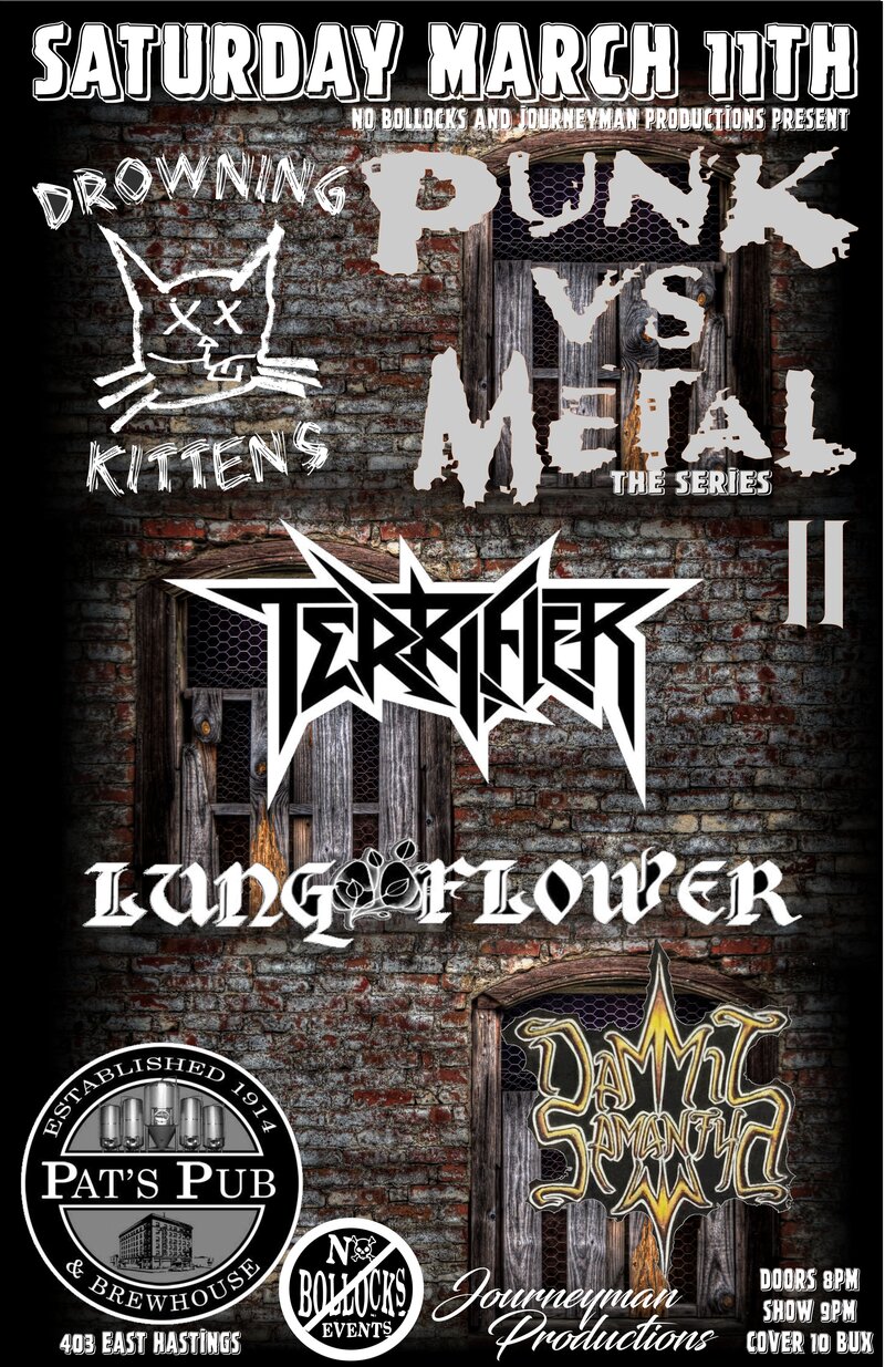 Terrifier, Drowning Kittens, Lungflower, DAMMIT SAMANTHA @ Pat's Pub Mar 11 2017 - May 7th @ Pat's Pub