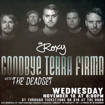 Goodbye Terra Firma, The Deadset @ The Roxy Nov 18 2015 - May 8th @ The Roxy