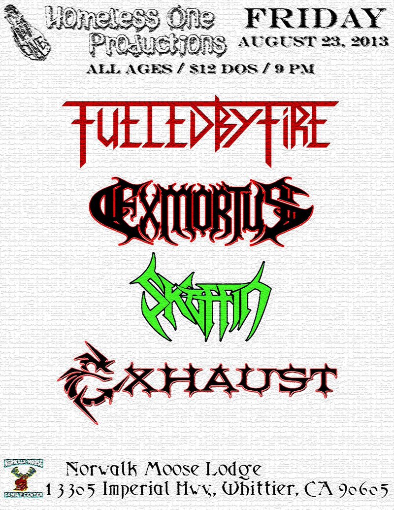Exmortus, Fueled by Fire, Skoffin, Exhaust, Miscreancy @ The Moose Lodge Aug 23 2013 - May 7th @ The Moose Lodge