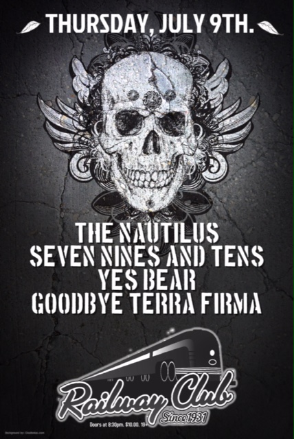 The Nautilus, Seven Nines and Tens, Yes Bear, Goodbye Terra Firma @ Railway Club Jul 9 2015 - May 13th @ Railway Club
