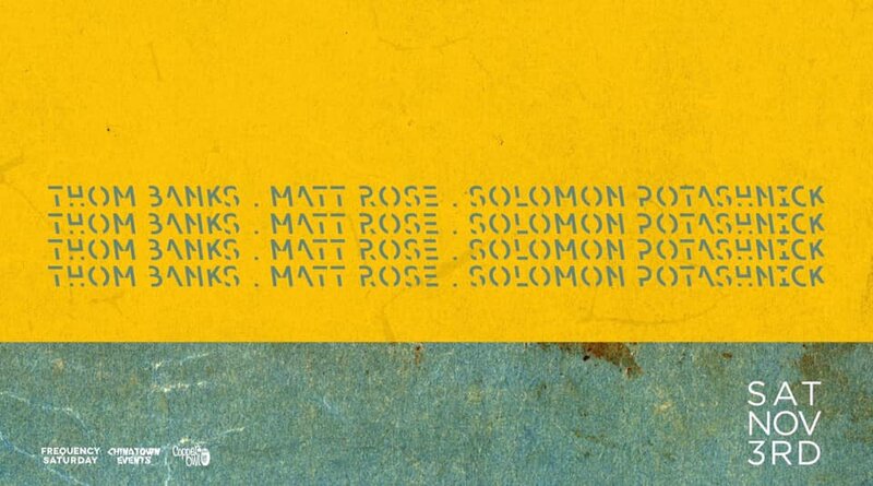 Frequency Saturday w/: Thom Banks, Matt Rose, Solomon Potashnick @ Copper Owl Nov 3 2018 - May 6th @ Copper Owl