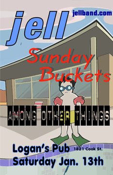 Jell, Sunday Buckets, Among Other Things @ Logan's Pub Jan 13 2007 - May 23rd @ Logan's Pub