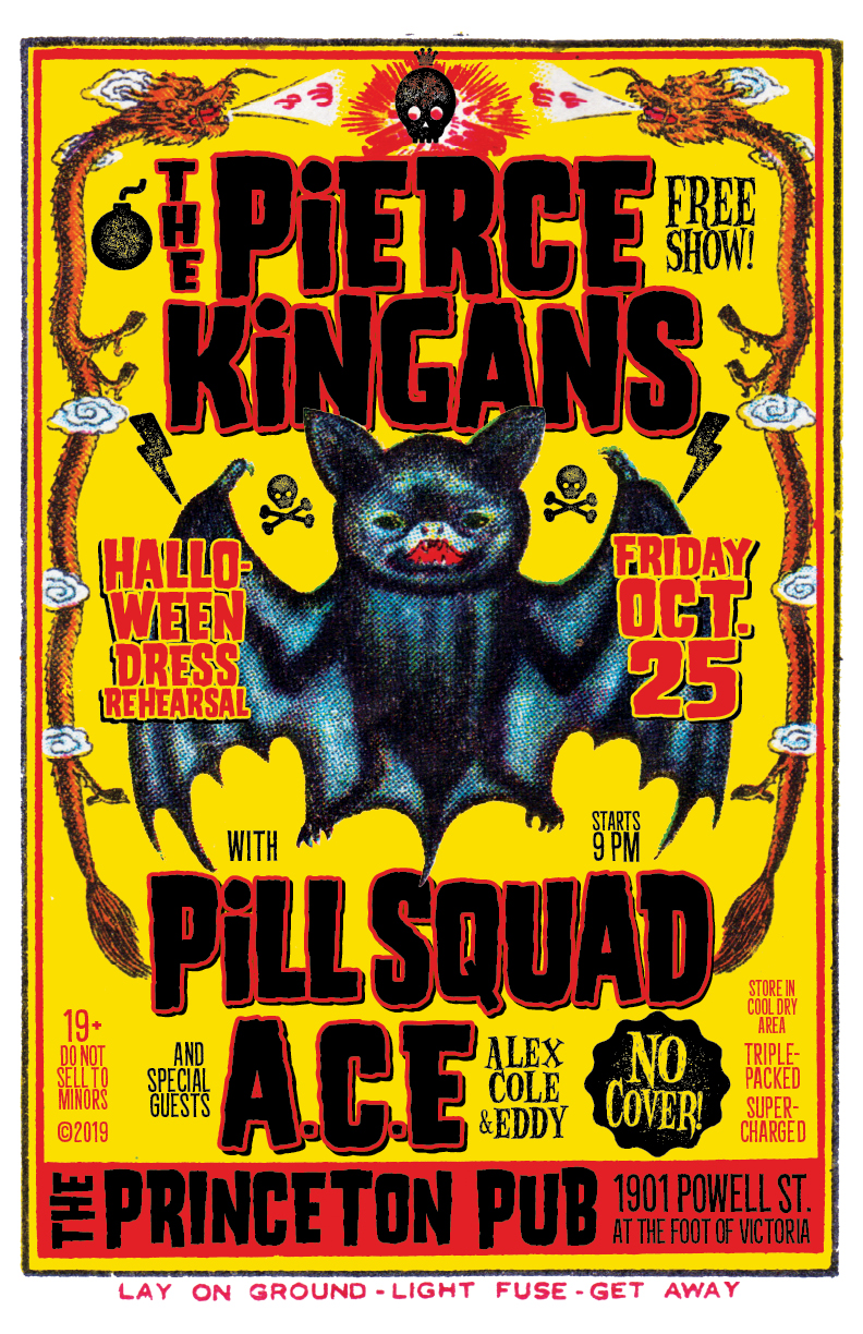 Halloween Dress Rehearsal Oct 25: The Pierce Kingans , Pill Squad, A.C.E. @ Princeton Pub Oct 25 2019 - May 10th @ Princeton Pub
