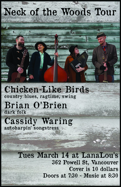 Neck of the Woods Tour EP Release: Chicken Like Birds, Brian O'Brien, Cassidy Waring @ LanaLou's Mar 14 2017 - May 16th @ LanaLou's