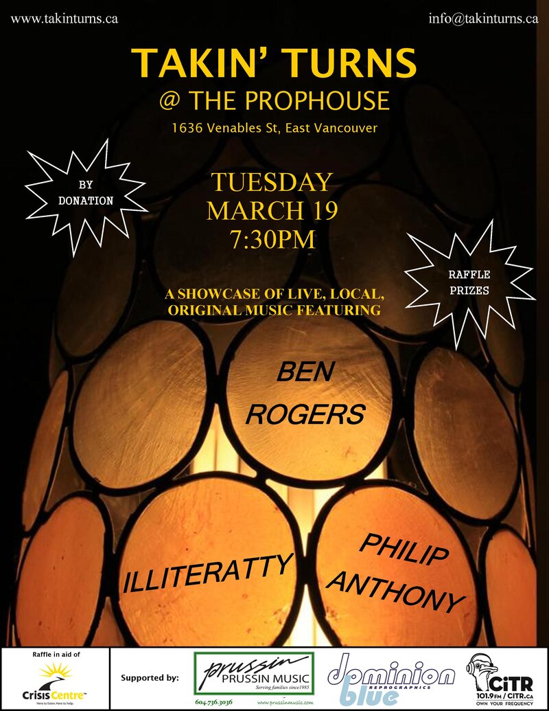 Takin' Turns Music Showcase: Illiteratty, Ben Rogers, Philip Anthony @ The Prophouse Cafe Mar 19 2013 - May 9th @ The Prophouse Cafe