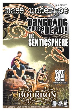 Mass Undergoe, The Senticsphere, Bang Bang You're Dead! @ The Bourbon Jan 30 2010 - May 8th @ The Bourbon