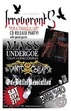 IRREVERENTS CD Release Party & MASS UNDERGOE Tour Homecoming w/guests: Irreverents, Mass Undergoe, The SAINTS COLLAPSE, One Bullet Resolution @ Pub 340 Sep 27 2008 - May 13th @ Pub 340