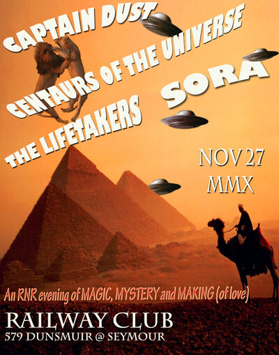 Late show:: Captain Dust, Centaurs of the Universe, THE LIFETAKERS, SORA @ Railway Club Nov 27 2010 - May 6th @ Railway Club