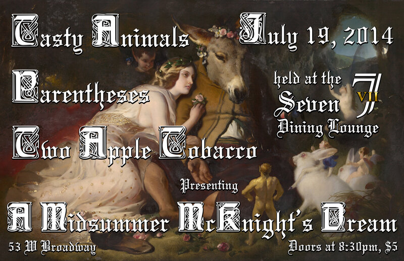 Tasty Animals, Two Apple Tobacco, PARENTHESES @ Seven Dining Lounge Jul 19 2014 - May 8th @ Seven Dining Lounge