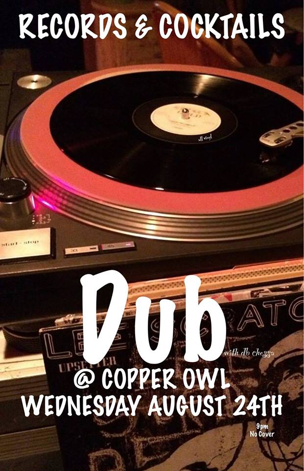 Records and Cocktails : Dub w/: db chessa @ Copper Owl Aug 24 2016 - May 9th @ Copper Owl