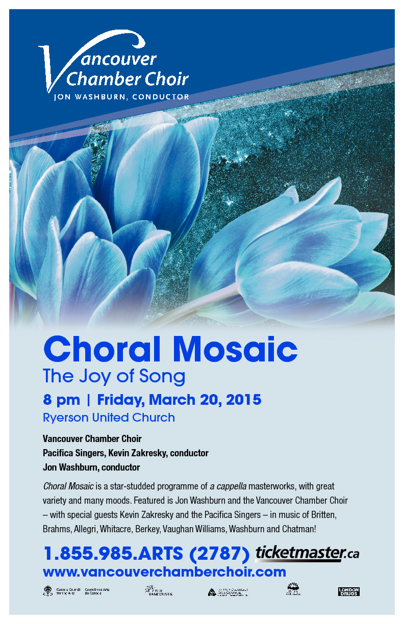 CHORAL MOSAIC The Joy of Song: Vancouver Chamber Choir, Jon Washburn (conductor), Pacifica Singers, Kevin Zakresky  (conductor) @ Ryerson United Church Mar 20 2015 - May 8th @ Ryerson United Church