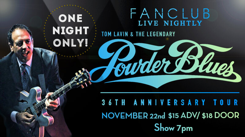 36th Anniversary Tour: Powder Blues @ Vancouver FanClub Nov 22 2014 - May 9th @ Vancouver FanClub